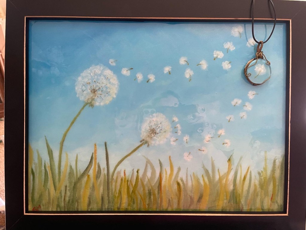 Oil on canvas sheet 11x14, with resin and wire wrapped pendant. Poor picture, Dandelions in the Wind